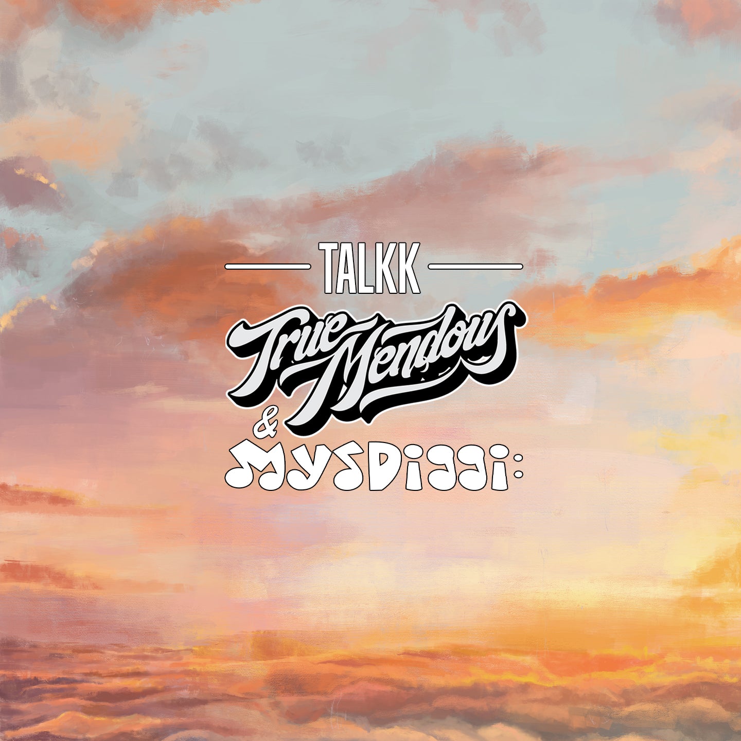 TrueMendous Feat. Mysdiggi - Talkk (Digital)