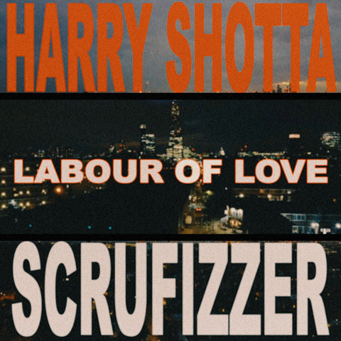 Harry Shotta - Labour Of Love Feat. Scrufizzer (Digital)