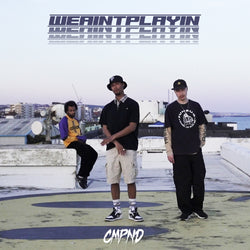 CMPND - Weaintplayin (Digital)