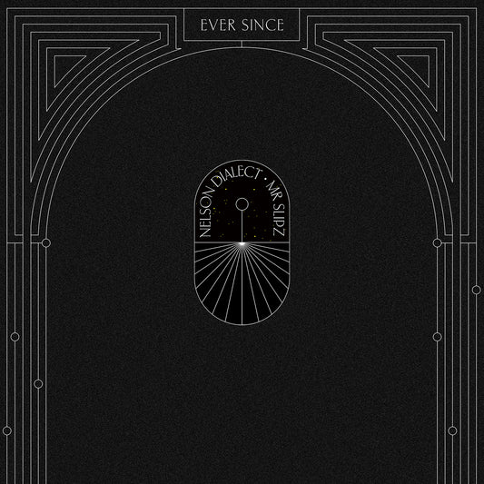 Nelson Dialect & Mr Slipz - Ever Since (Digital)