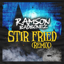 Ramson Badbonez 'Stir Fried - Remix' (Digital)
