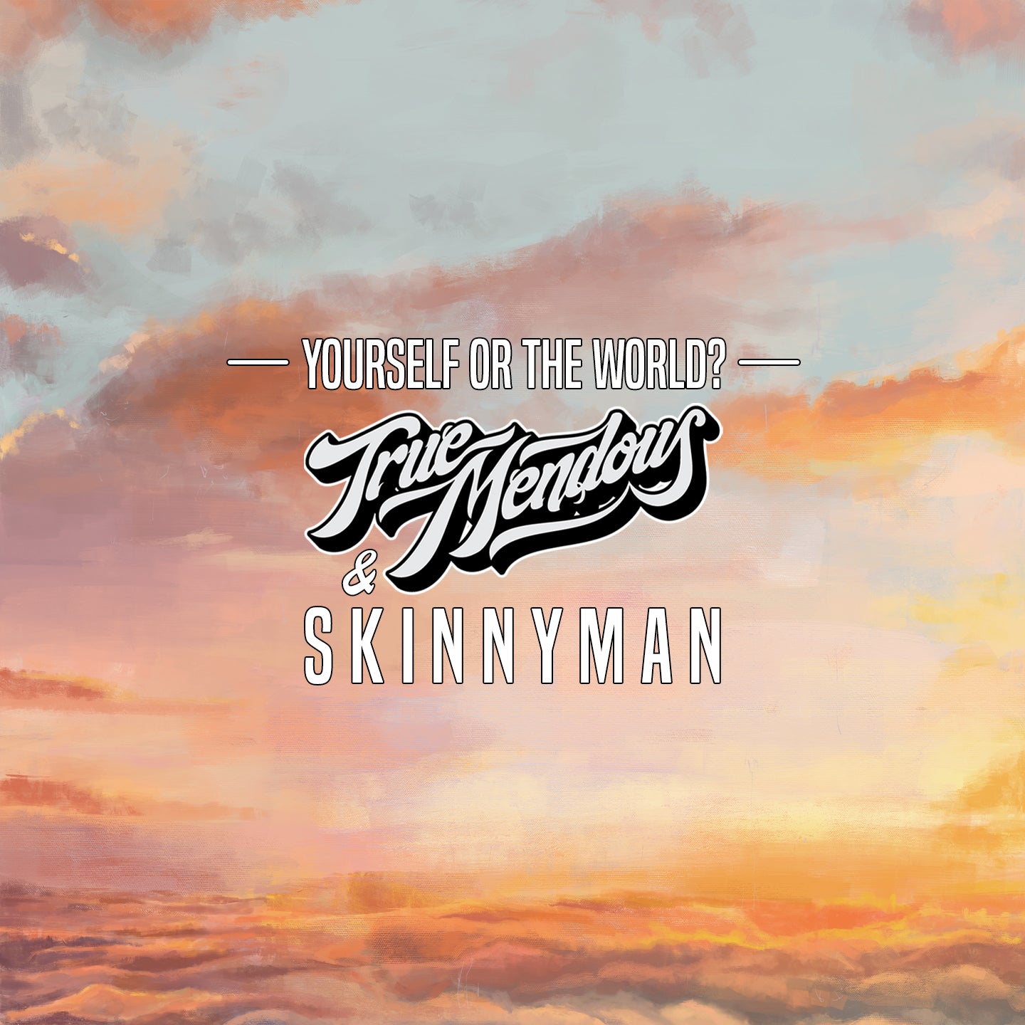 TrueMendous - Yourself or The World? (Feat. Skinnyman) [Digital Download]